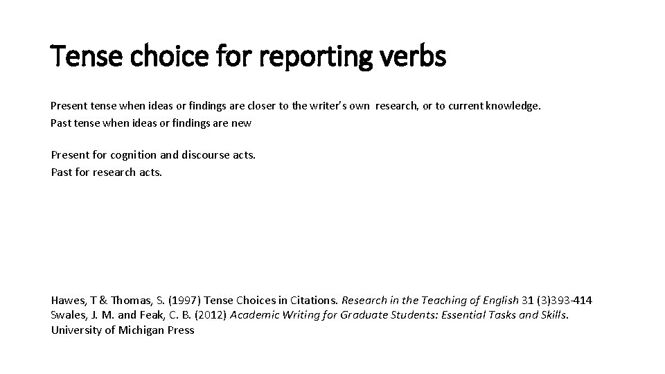 Tense choice for reporting verbs Present tense when ideas or findings are closer to