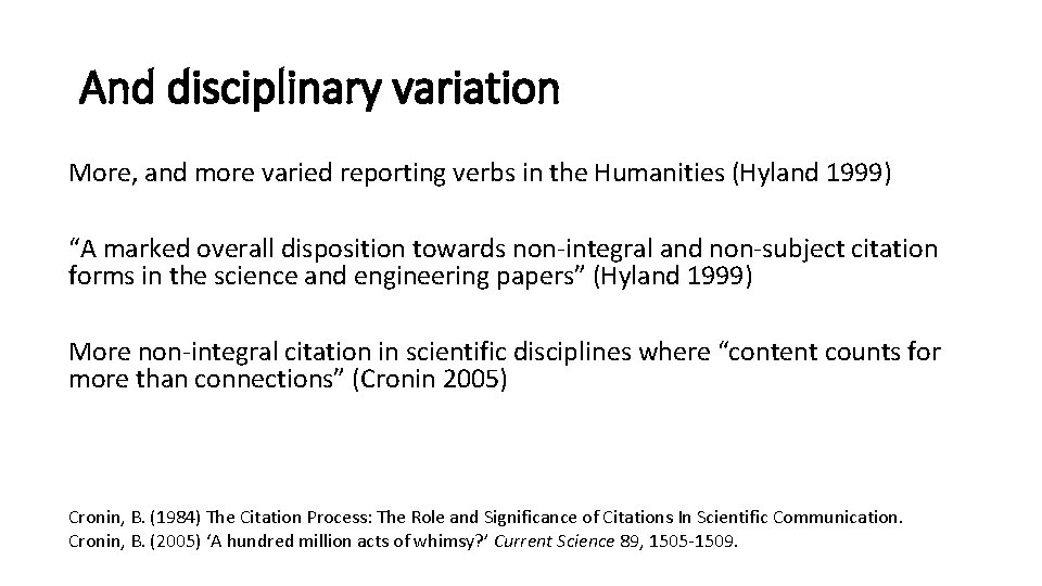 And disciplinary variation More, and more varied reporting verbs in the Humanities (Hyland 1999)