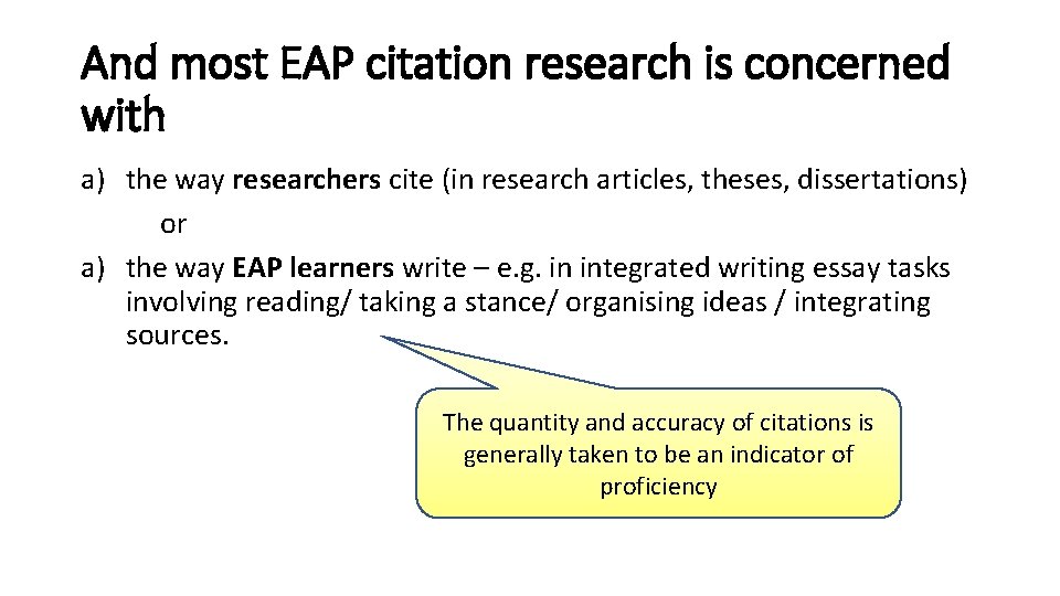 And most EAP citation research is concerned with a) the way researchers cite (in