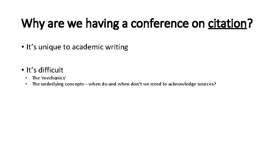 Why are we having a conference on citation? • It’s unique to academic writing