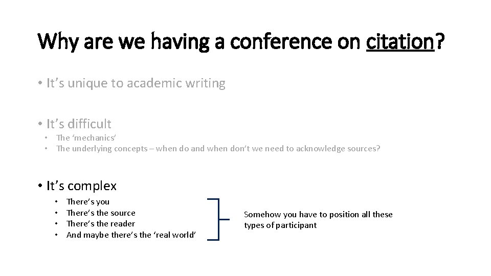 Why are we having a conference on citation? • It’s unique to academic writing
