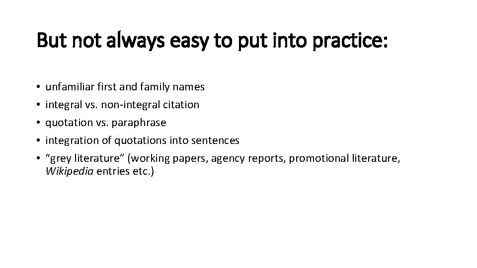 But not always easy to put into practice: • • • unfamiliar first and