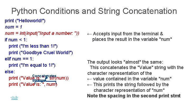 Python Conditions and String Concatenation print ("Helloworld!") num = 1 num = int(input("Input a Python Conditions and String Concatenation print ("Helloworld!") num = 1 num = int(input("Input a