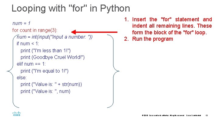 Looping with "for" in Python num = 1 for count in range(3): num =