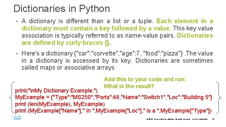 Dictionaries in Python • A dictionary is different than a list or a tuple.