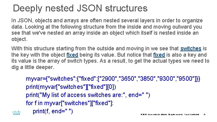 Deeply nested JSON structures In JSON, objects and arrays are often nested several layers Deeply nested JSON structures In JSON, objects and arrays are often nested several layers