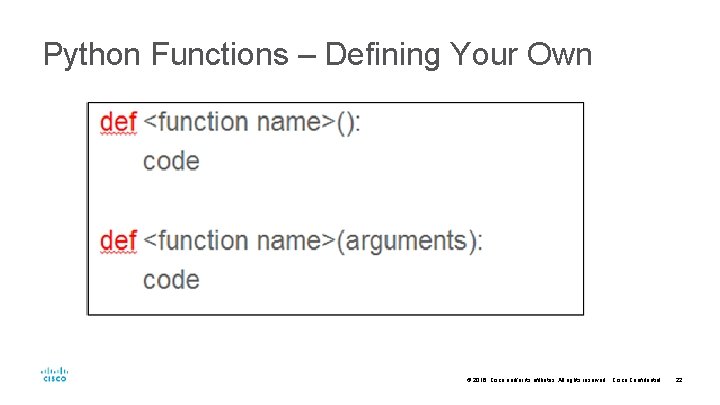 Python Functions – Defining Your Own © 2016 Cisco and/or its affiliates. All rights