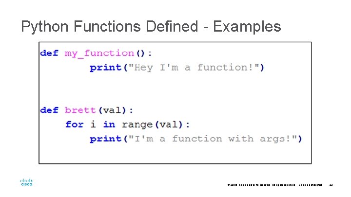 Python Functions Defined - Examples © 2016 Cisco and/or its affiliates. All rights reserved.