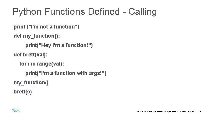 Python Functions Defined - Calling print ("I'm not a function") def my_function(): print("Hey I'm Python Functions Defined - Calling print ("I'm not a function") def my_function(): print("Hey I'm