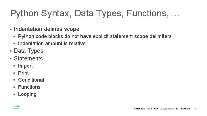 Python Syntax, Data Types, Functions, … ▪ Indentation defines scope ▪ Python code blocks