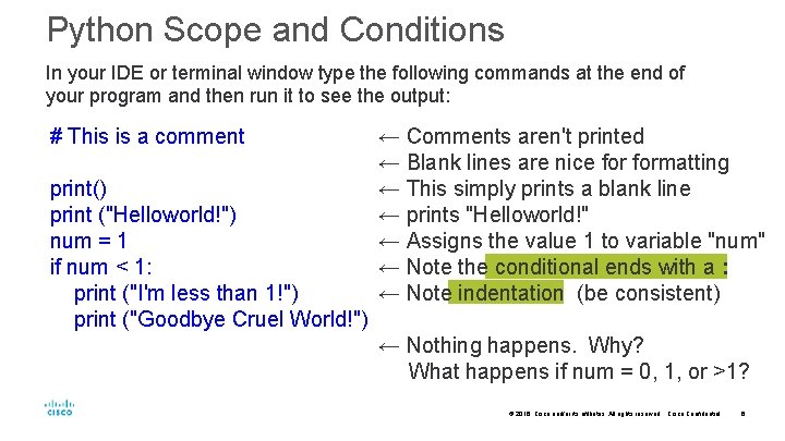 Python Scope and Conditions In your IDE or terminal window type the following commands