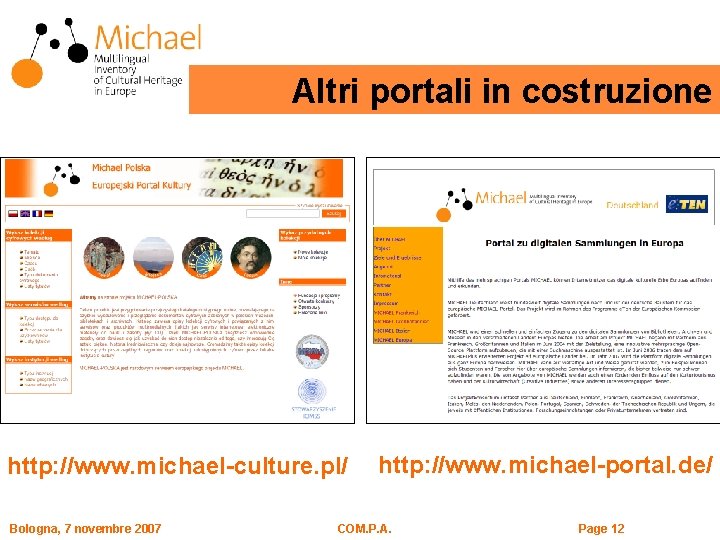 Altri portali in costruzione http: //www. michael-culture. pl/ Bologna, 7 novembre 2007 http: //www.