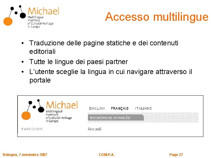 Accesso multilingue • Traduzione delle pagine statiche e dei contenuti editoriali • Tutte le