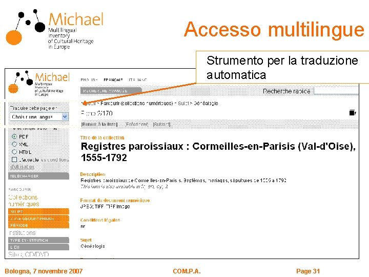 Accesso multilingue Strumento per la traduzione automatica Bologna, 7 novembre 2007 COM. P. A.
