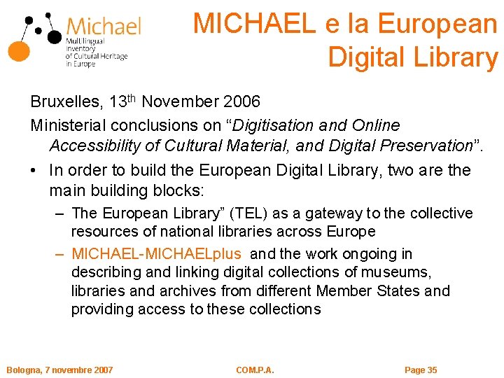 MICHAEL e la European Digital Library Bruxelles, 13 th November 2006 Ministerial conclusions on