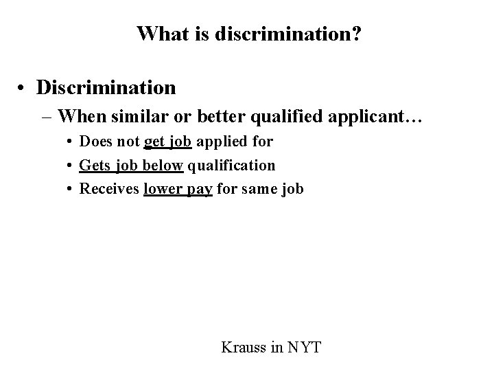 What is discrimination? • Discrimination – When similar or better qualified applicant… • Does