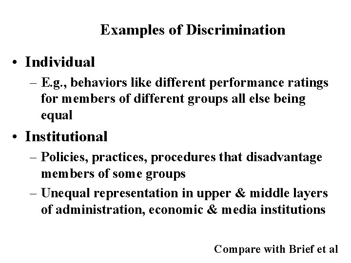 Examples of Discrimination • Individual – E. g. , behaviors like different performance ratings