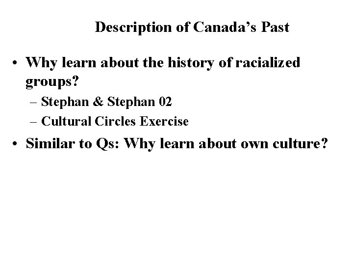 Description of Canada’s Past • Why learn about the history of racialized groups? –