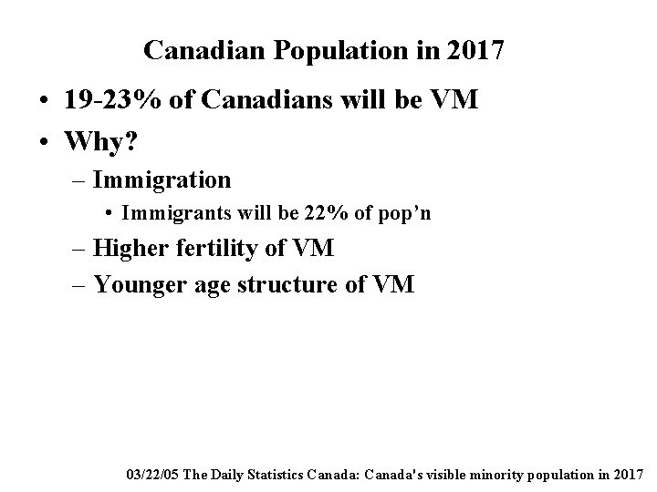 Canadian Population in 2017 • 19 -23% of Canadians will be VM • Why?
