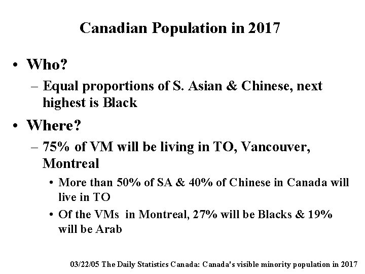 Canadian Population in 2017 • Who? – Equal proportions of S. Asian & Chinese,