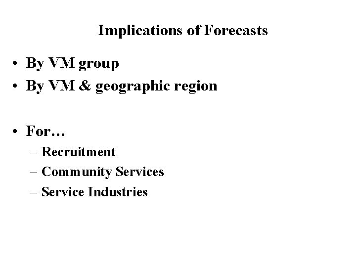 Implications of Forecasts • By VM group • By VM & geographic region •