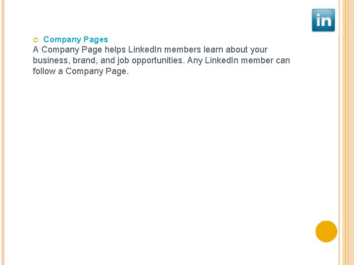  Company Pages A Company Page helps Linked. In members learn about your business,