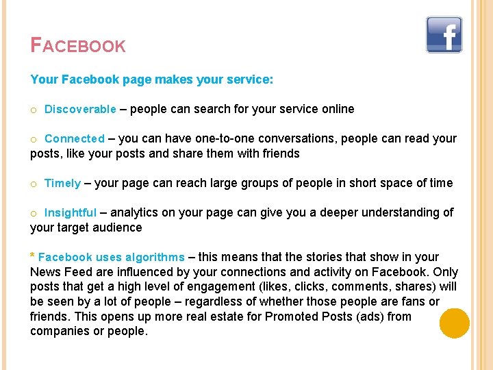 FACEBOOK Your Facebook page makes your service: o Discoverable – people can search for