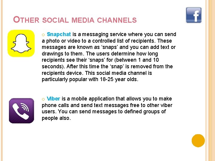 OTHER SOCIAL MEDIA CHANNELS o Snapchat is a messaging service where you can send