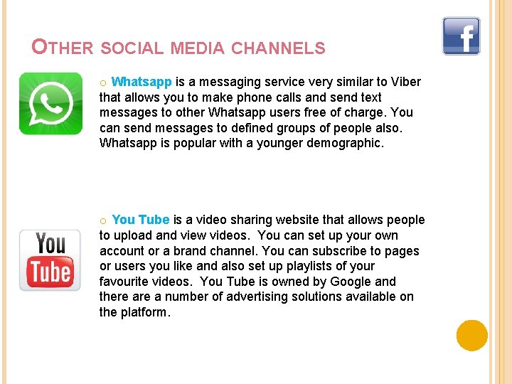 OTHER SOCIAL MEDIA CHANNELS o Whatsapp is a messaging service very similar to Viber
