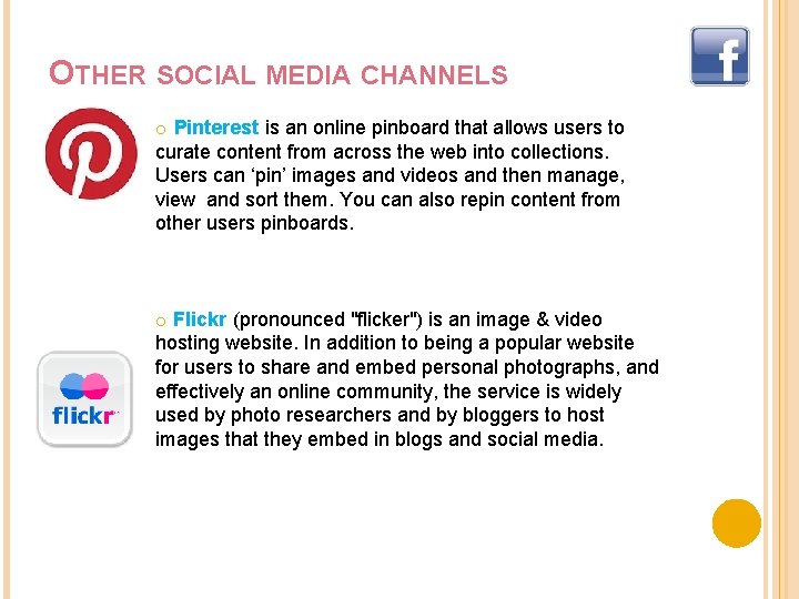 OTHER SOCIAL MEDIA CHANNELS o Pinterest is an online pinboard that allows users to