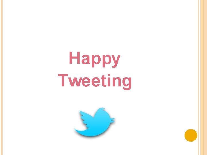 Happy Tweeting 