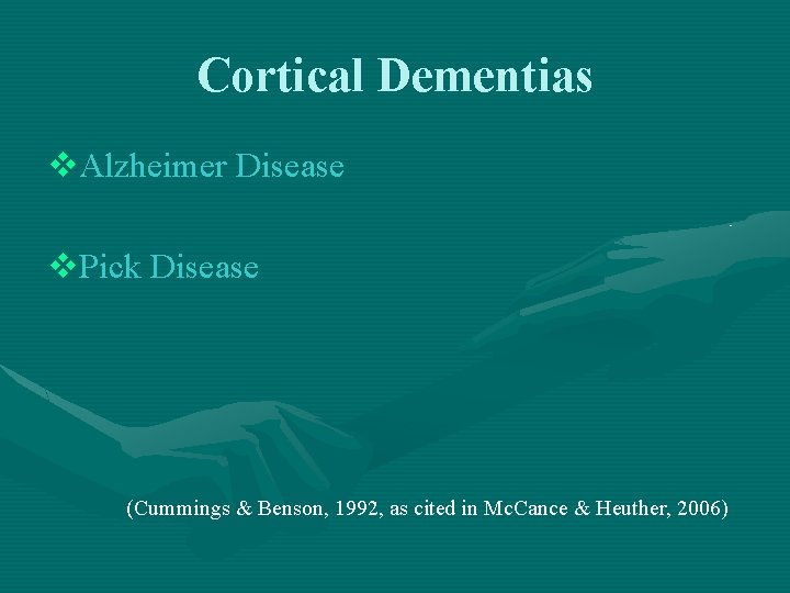 Cortical Dementias v. Alzheimer Disease v. Pick Disease (Cummings & Benson, 1992, as cited