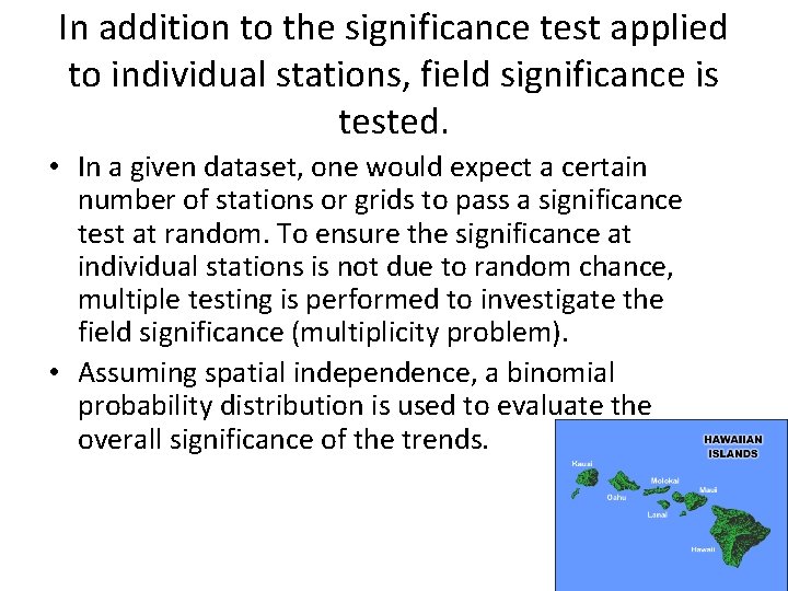 In addition to the significance test applied to individual stations, field significance is tested.
