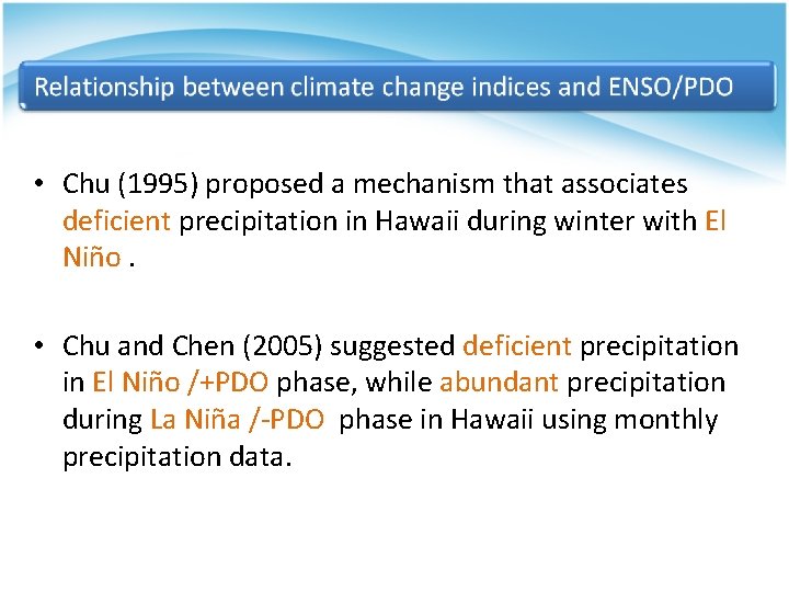  • Chu (1995) proposed a mechanism that associates deficient precipitation in Hawaii during