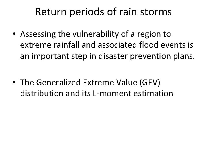 Return periods of rain storms • Assessing the vulnerability of a region to extreme