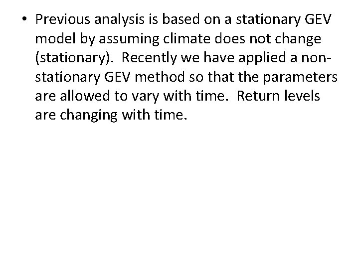  • Previous analysis is based on a stationary GEV model by assuming climate