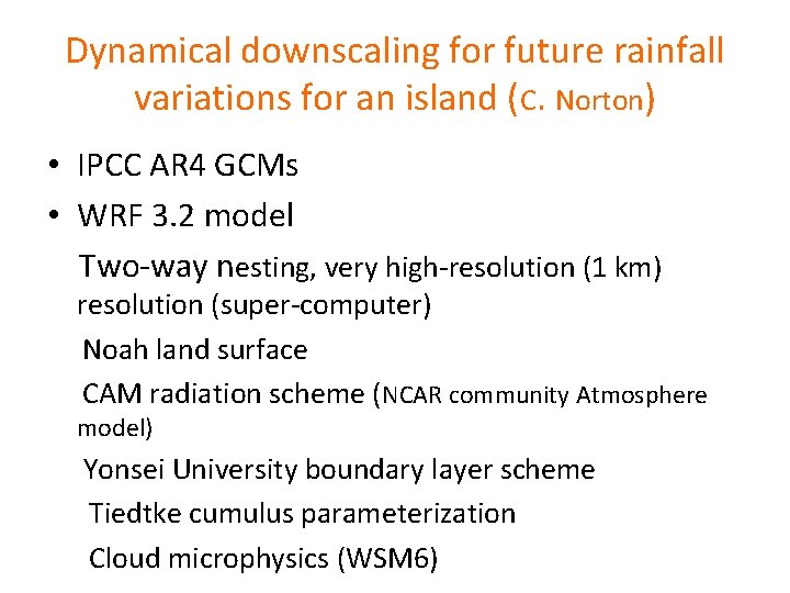 Dynamical downscaling for future rainfall variations for an island (C. Norton) • IPCC AR