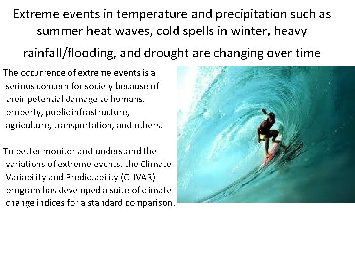 Extreme events in temperature and precipitation such as summer heat waves, cold spells in