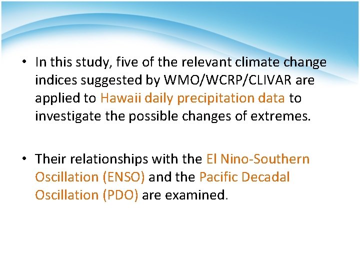  • In this study, five of the relevant climate change indices suggested by