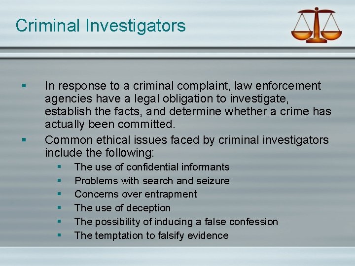 Criminal Investigators § § In response to a criminal complaint, law enforcement agencies have