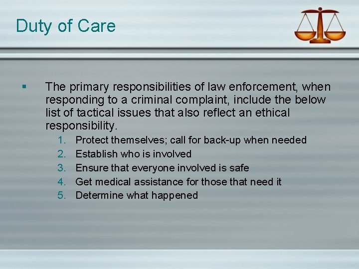 Duty of Care § The primary responsibilities of law enforcement, when responding to a