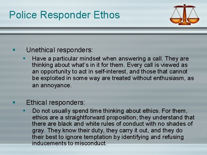 Police Responder Ethos § Unethical responders: § § Have a particular mindset when answering