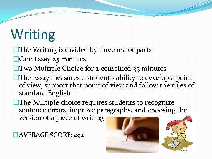 Writing �The Writing is divided by three major parts �One Essay 25 minutes �Two