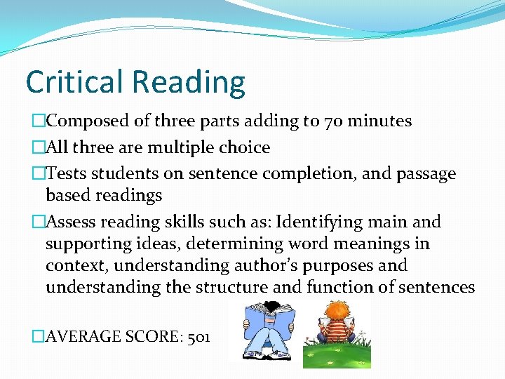 Critical Reading �Composed of three parts adding to 70 minutes �All three are multiple