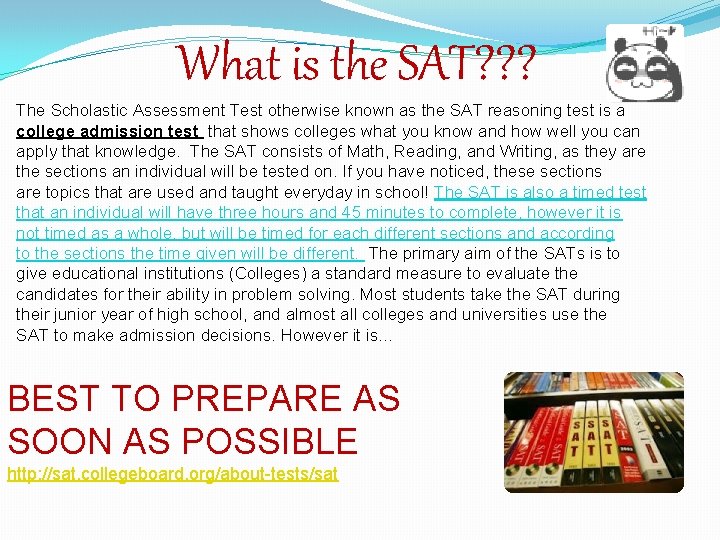 What is the SAT? ? ? The Scholastic Assessment Test otherwise known as the