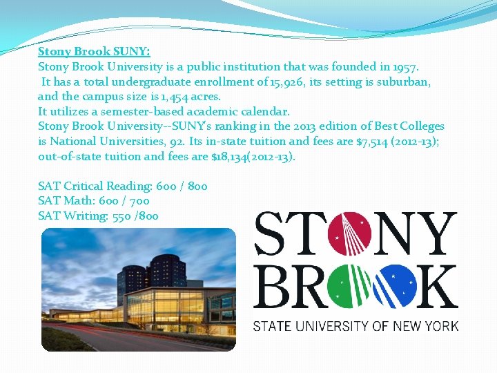Stony Brook SUNY: Stony Brook University is a public institution that was founded in