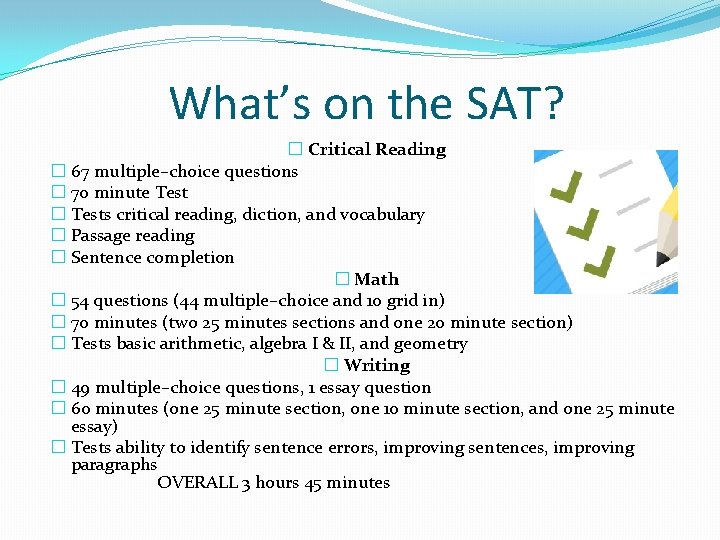 What’s on the SAT? � Critical Reading � 67 multiple–choice questions � 70 minute
