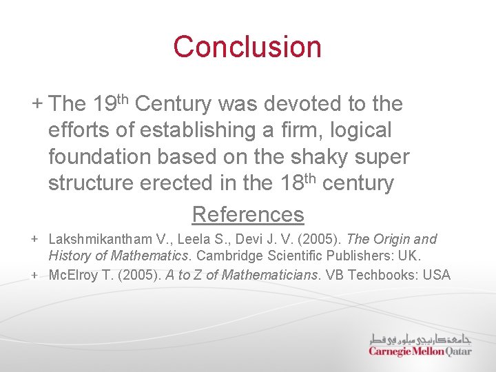 Conclusion The 19 th Century was devoted to the efforts of establishing a firm,