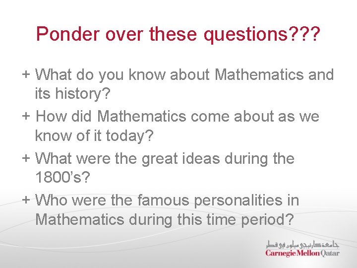 Ponder over these questions? ? ? + What do you know about Mathematics and