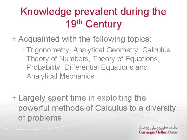 Knowledge prevalent during the 19 th Century Acquainted with the following topics: Trigonometry, Analytical